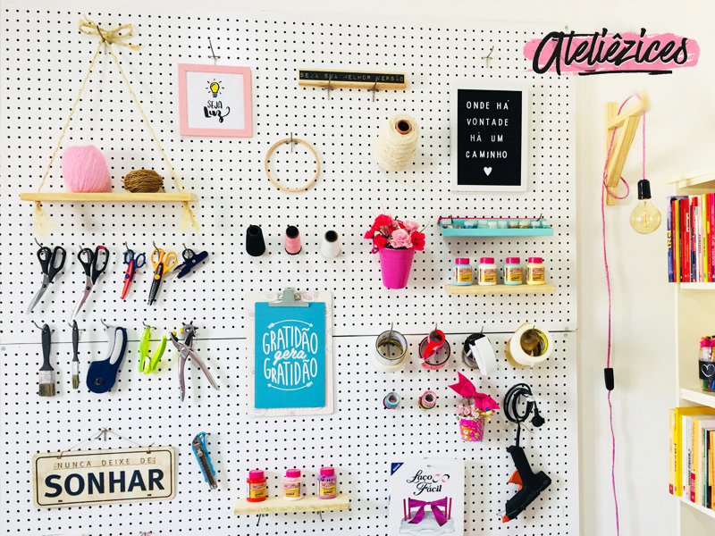 Fizemos um ateliê em casa - Ateliêzices - Artesanato - Paty Pegorin - Pegboard